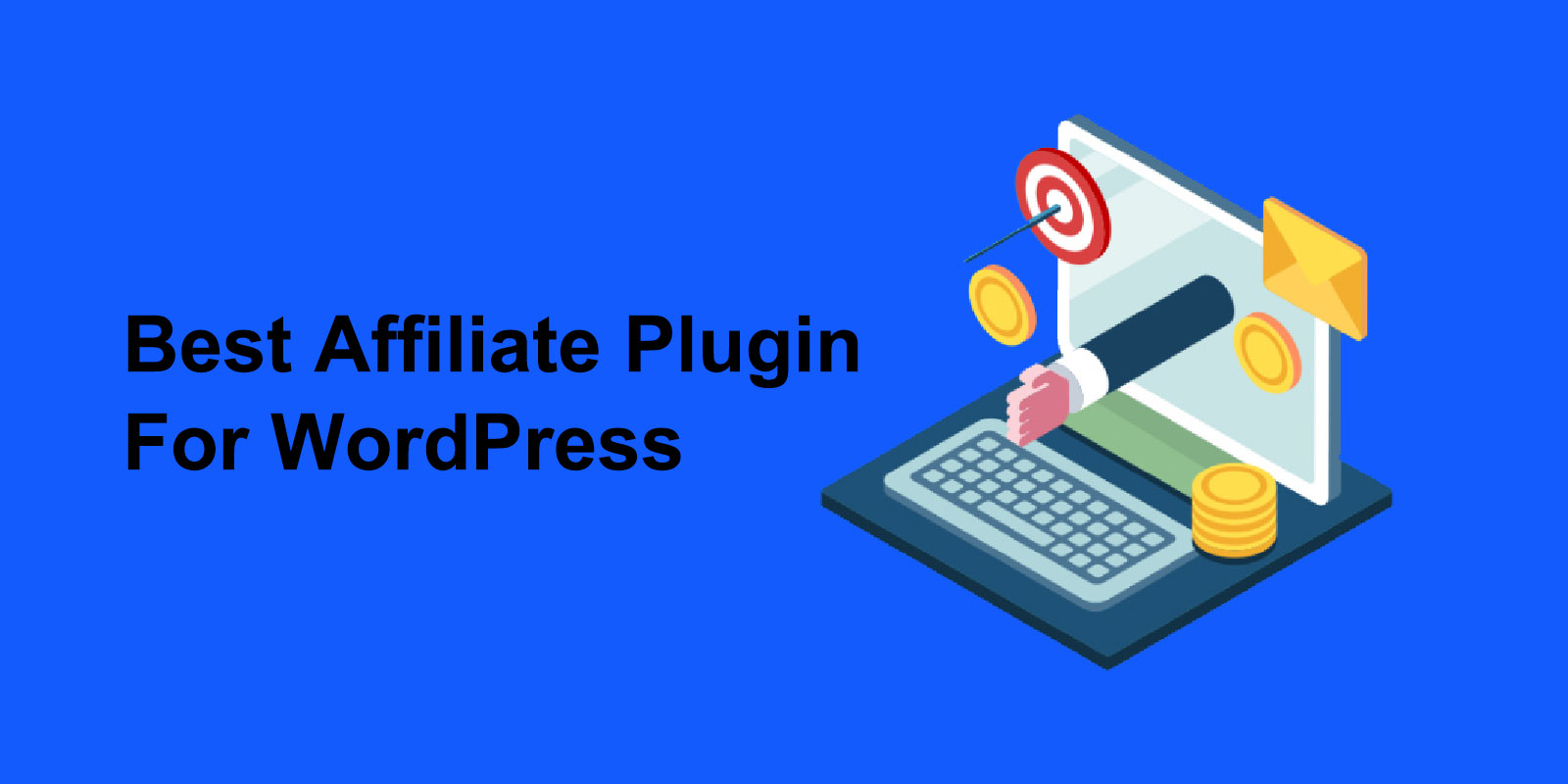Discover the 7 best affiliate plugins for your WordPress site