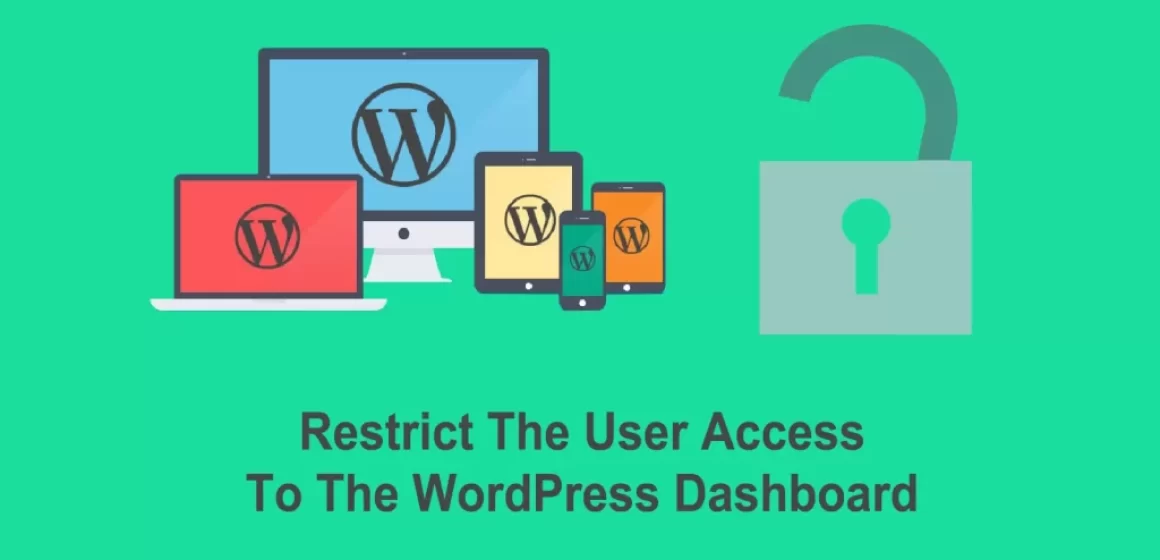 How To Restrict Users To Access The WordPress Dashboard?