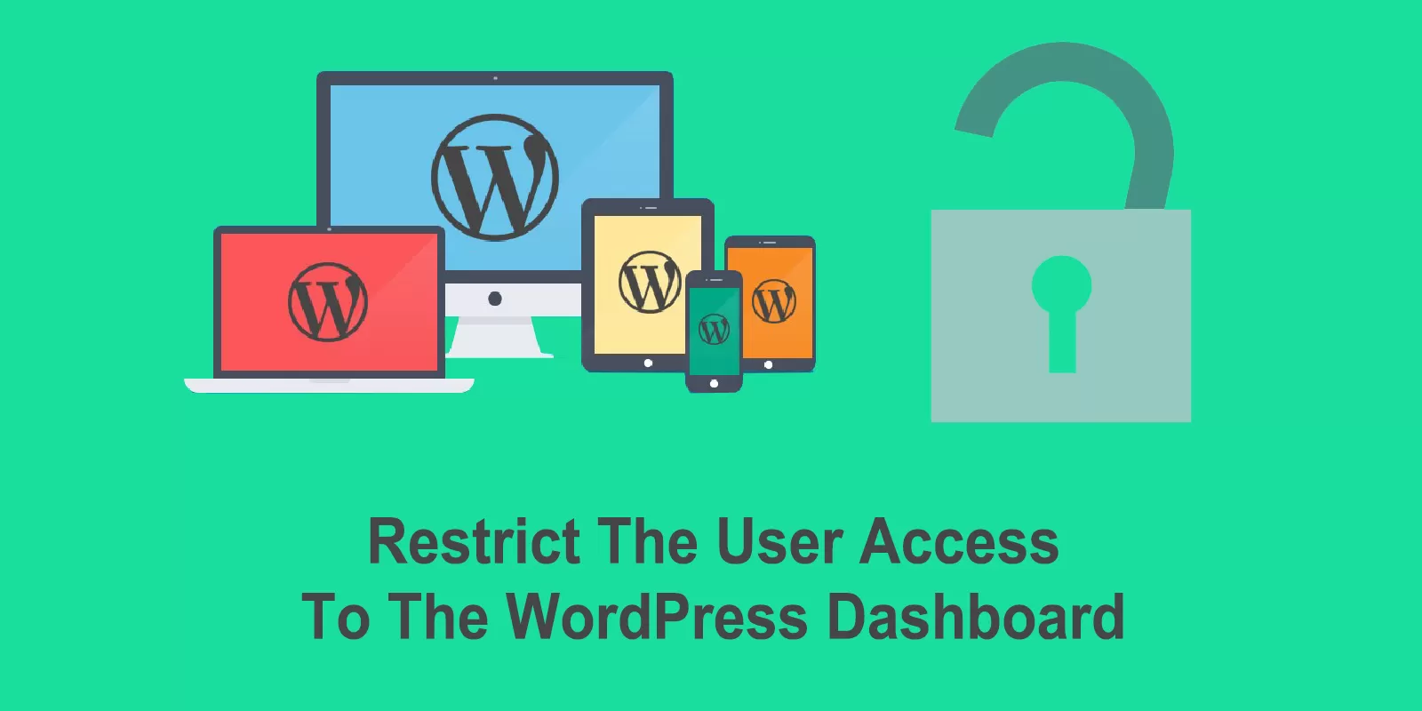 How To Restrict Users To Access The WordPress Dashboard?