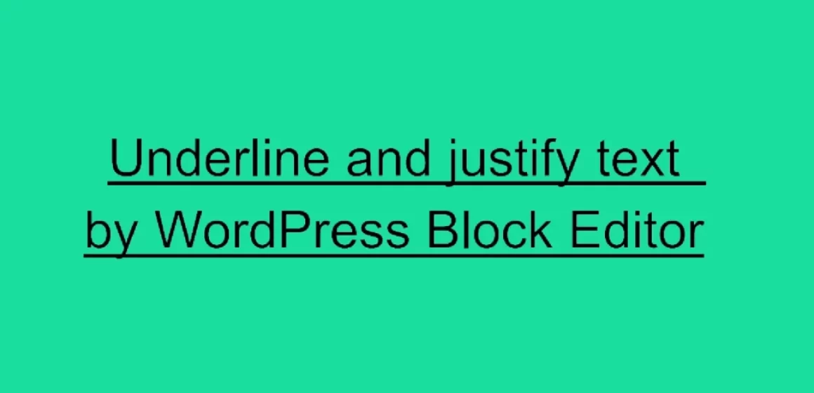 How to add an underline to selected text and justify button in block editor?