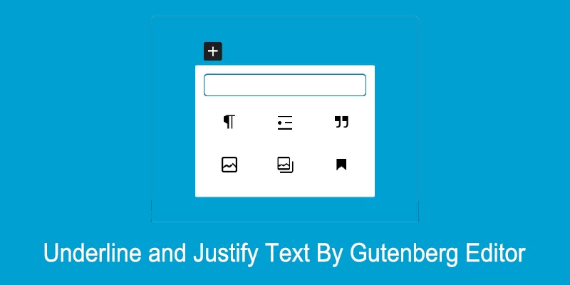 underline and justify by gutenberg editor